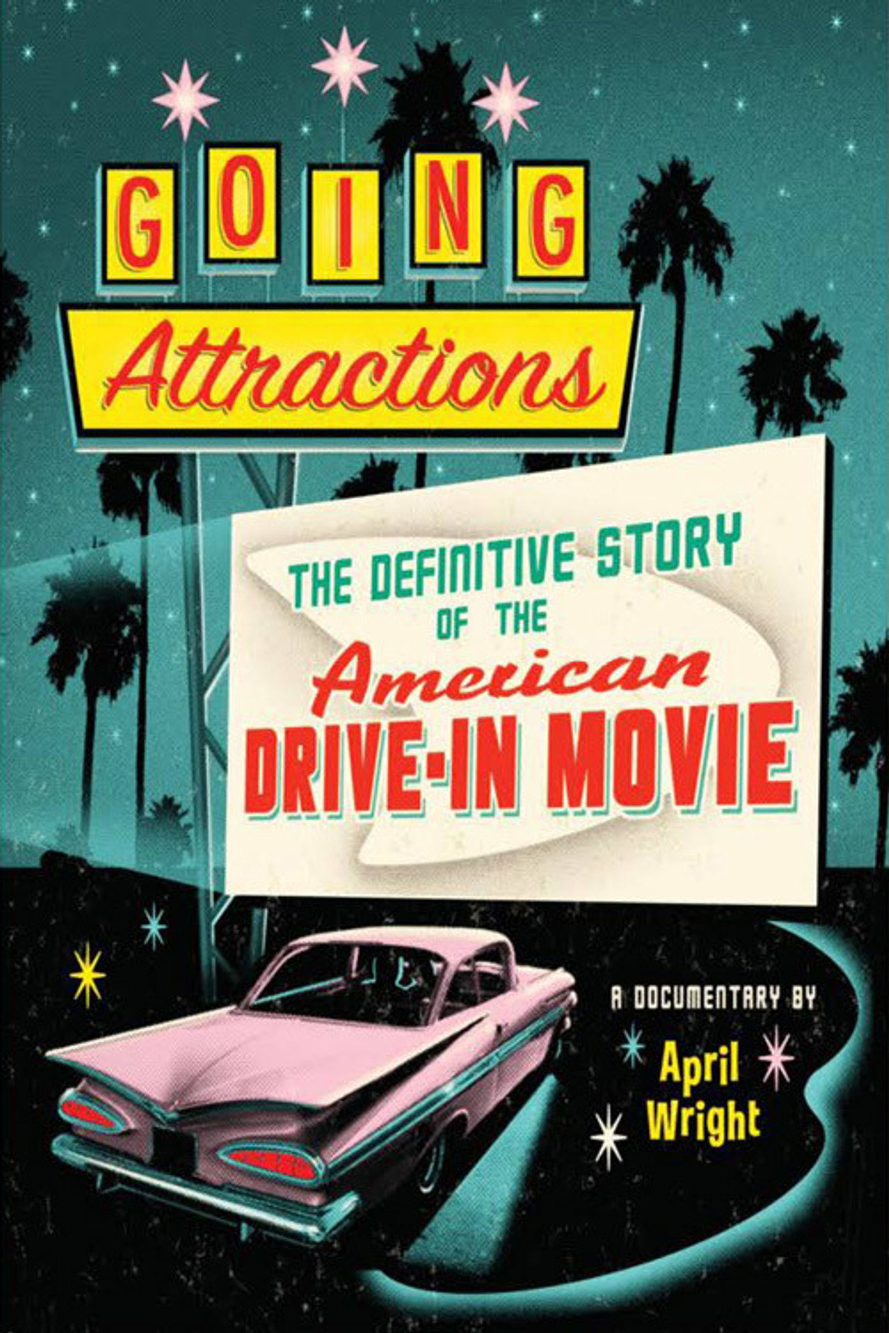 Going Attractions The Definitive Story of the American Drive-in Movie (2013) poster