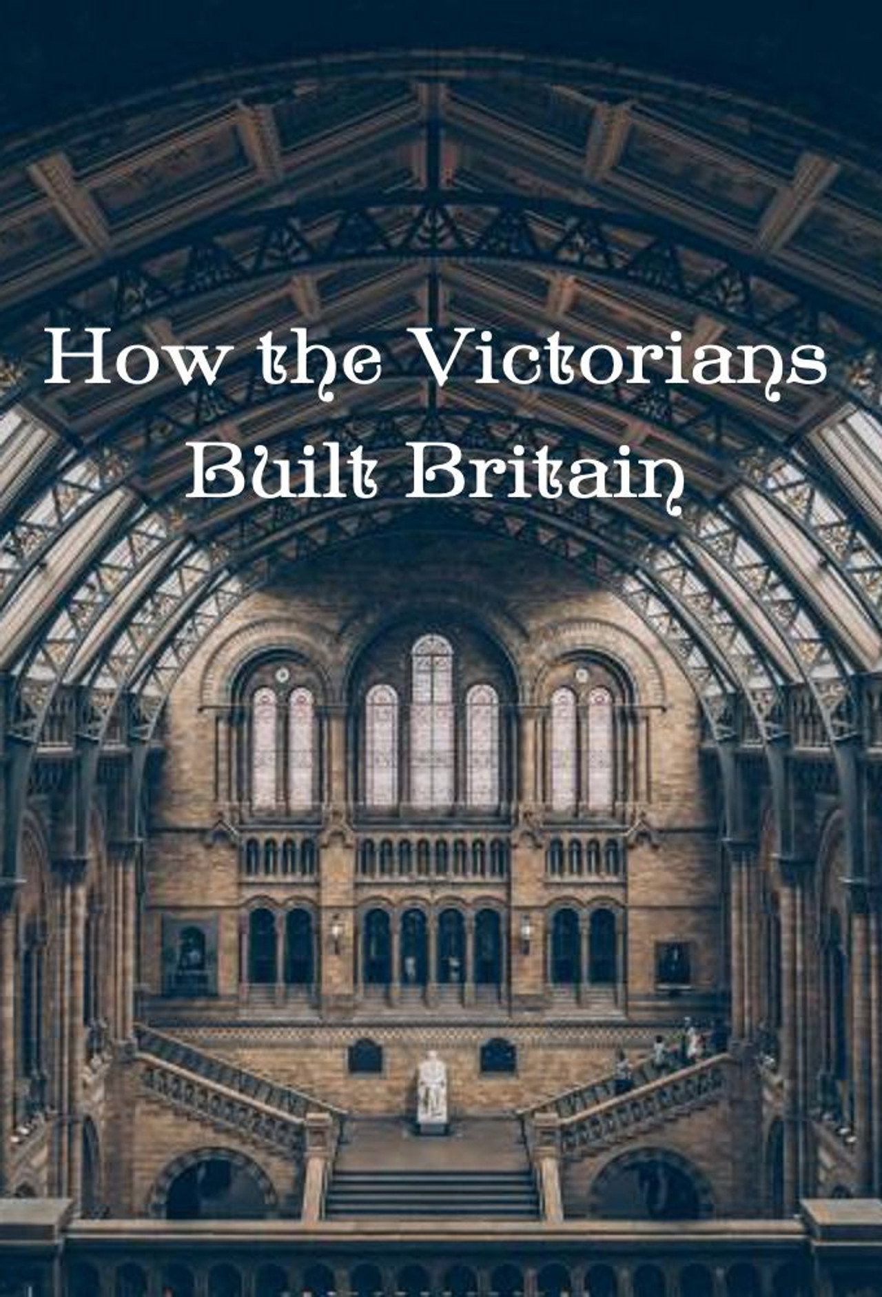 How the Victorians Built Britain S01E03