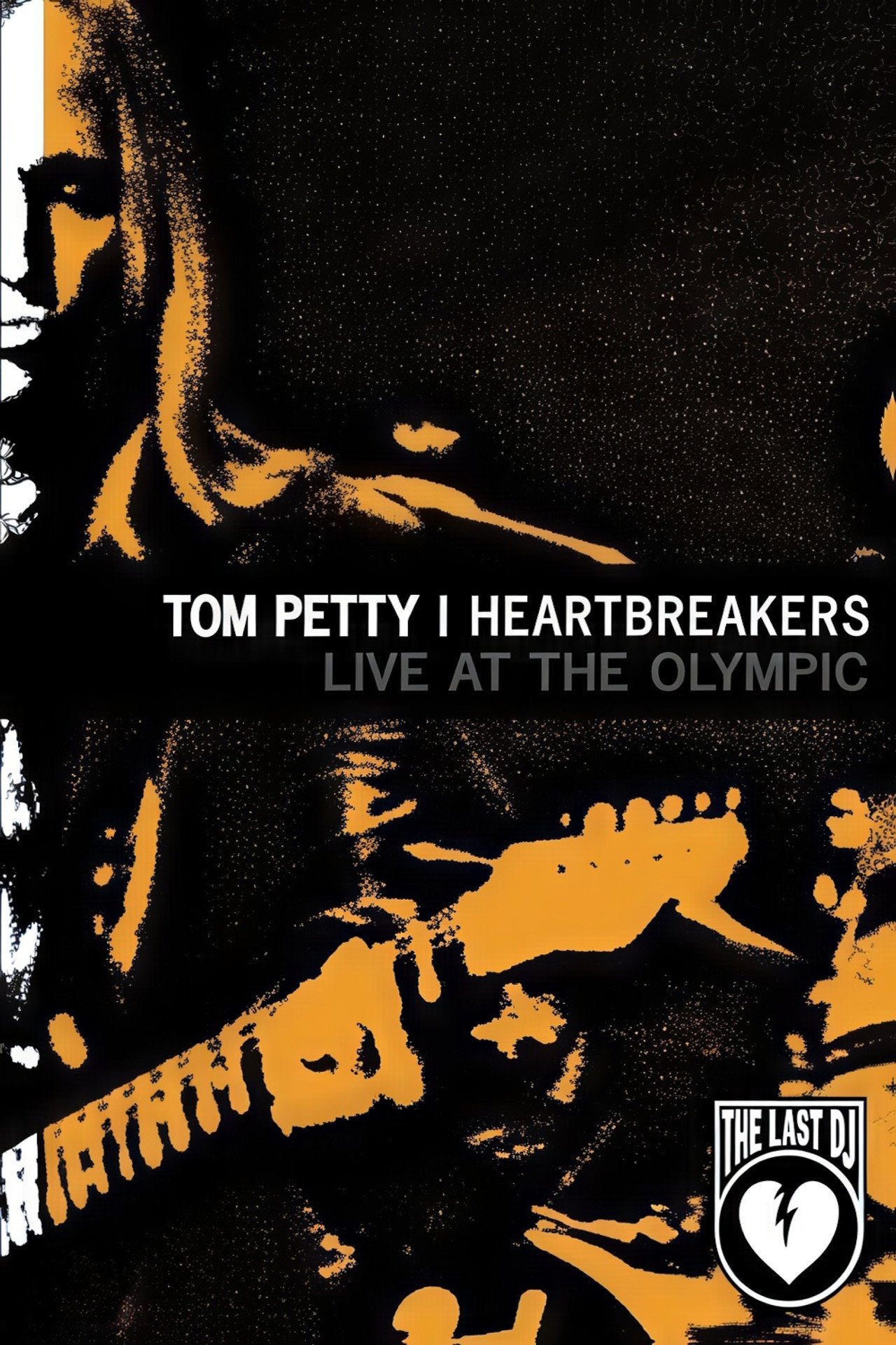 Tom Petty & Heartbreakers - Live at The Olympic, The Last DJ (2003) poster