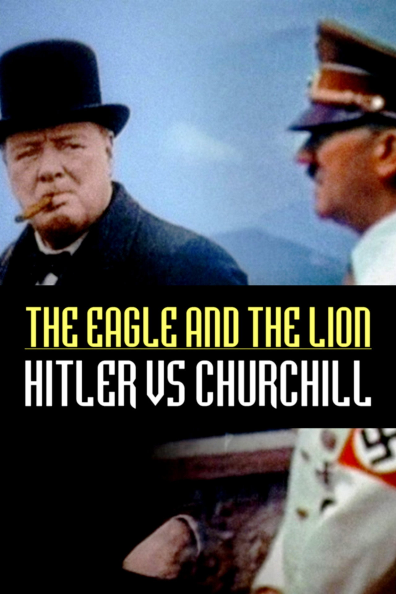 The Eagle and the Lion: Hitler vs Churchill (2017) - Filme
