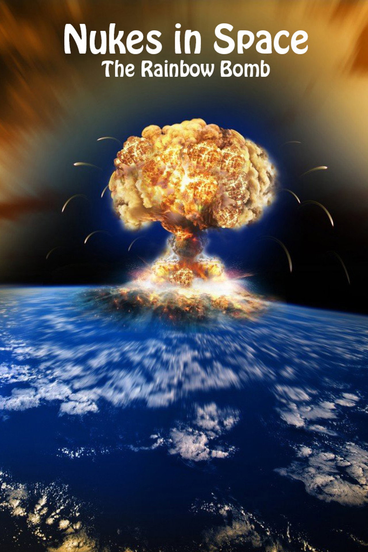 Nukes In Space The Rainbow Bomb (1999)